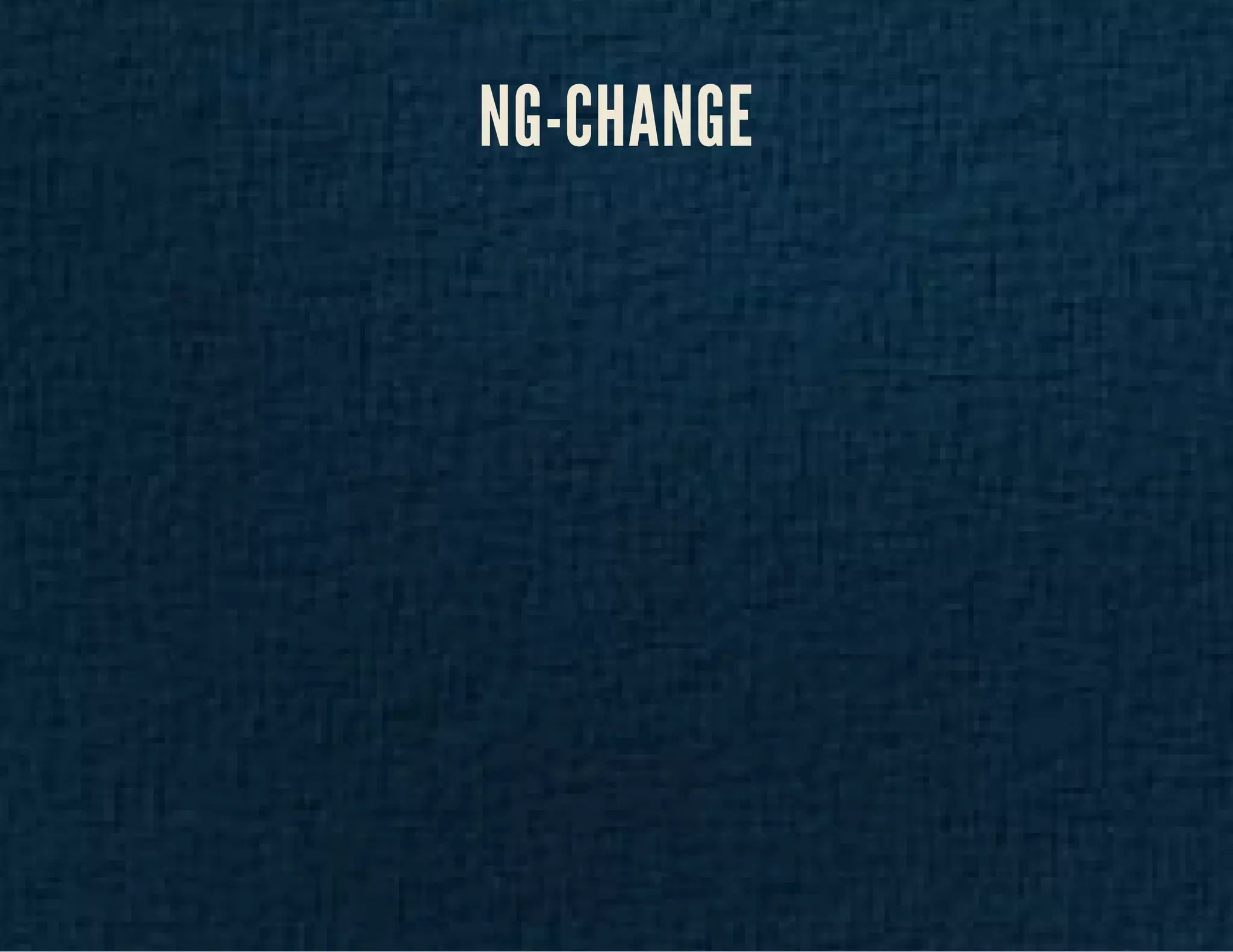 NG-CHANGE 
 