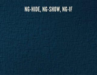 NG-HIDE, NG-SHOW, NG-IF 
 