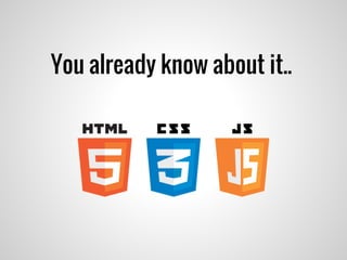 What
is
AngularJS?
 