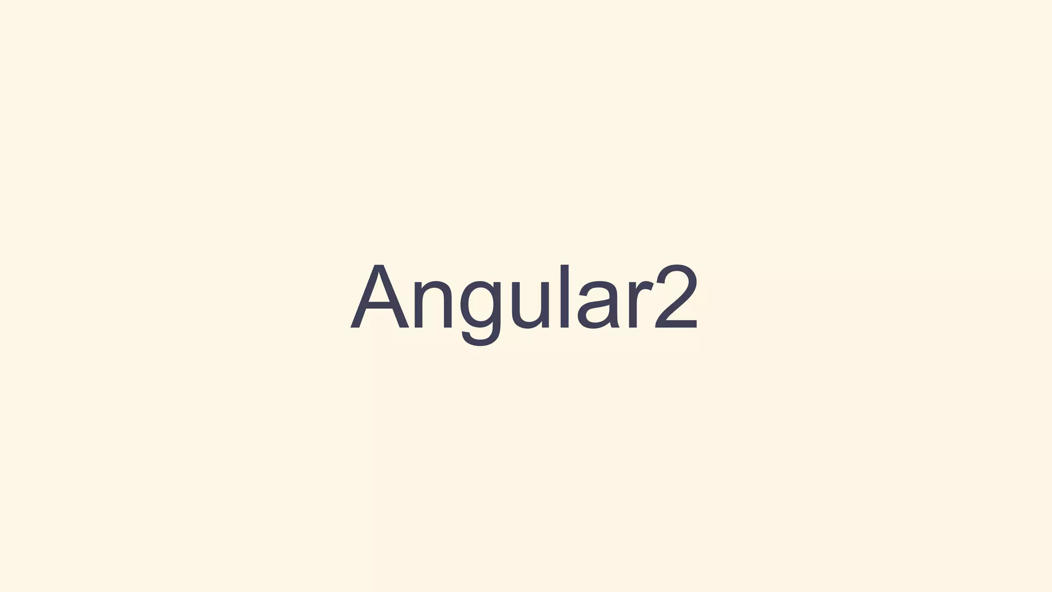 Angular2
 