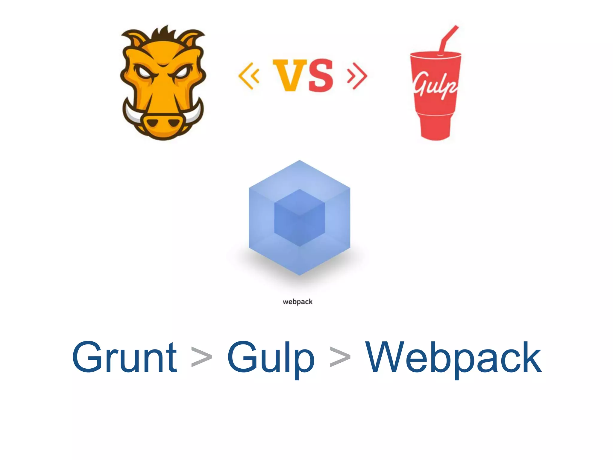 Grunt > Gulp > Webpack 