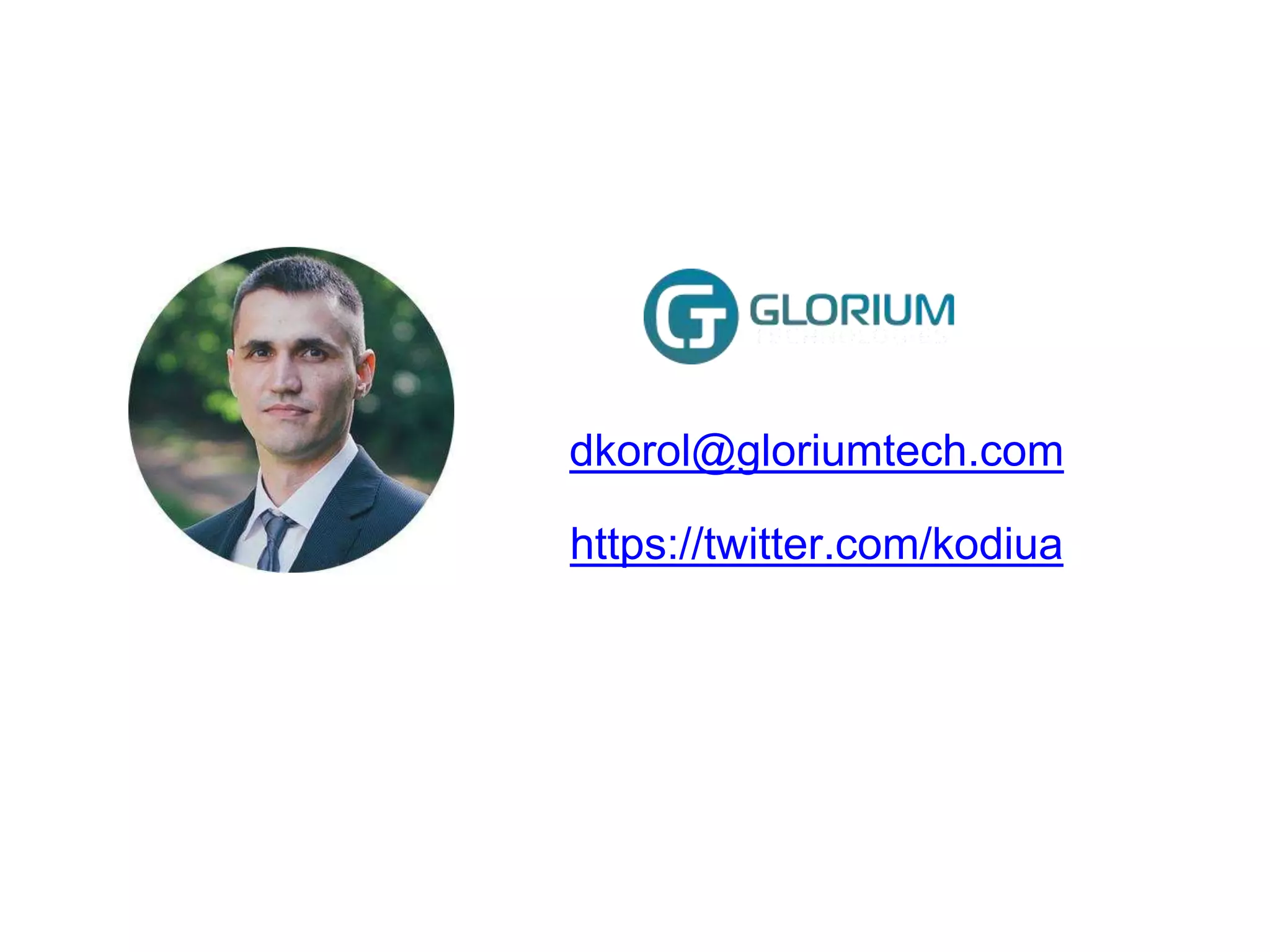 dkorol@gloriumtech.com https://twitter.com/kodiua 