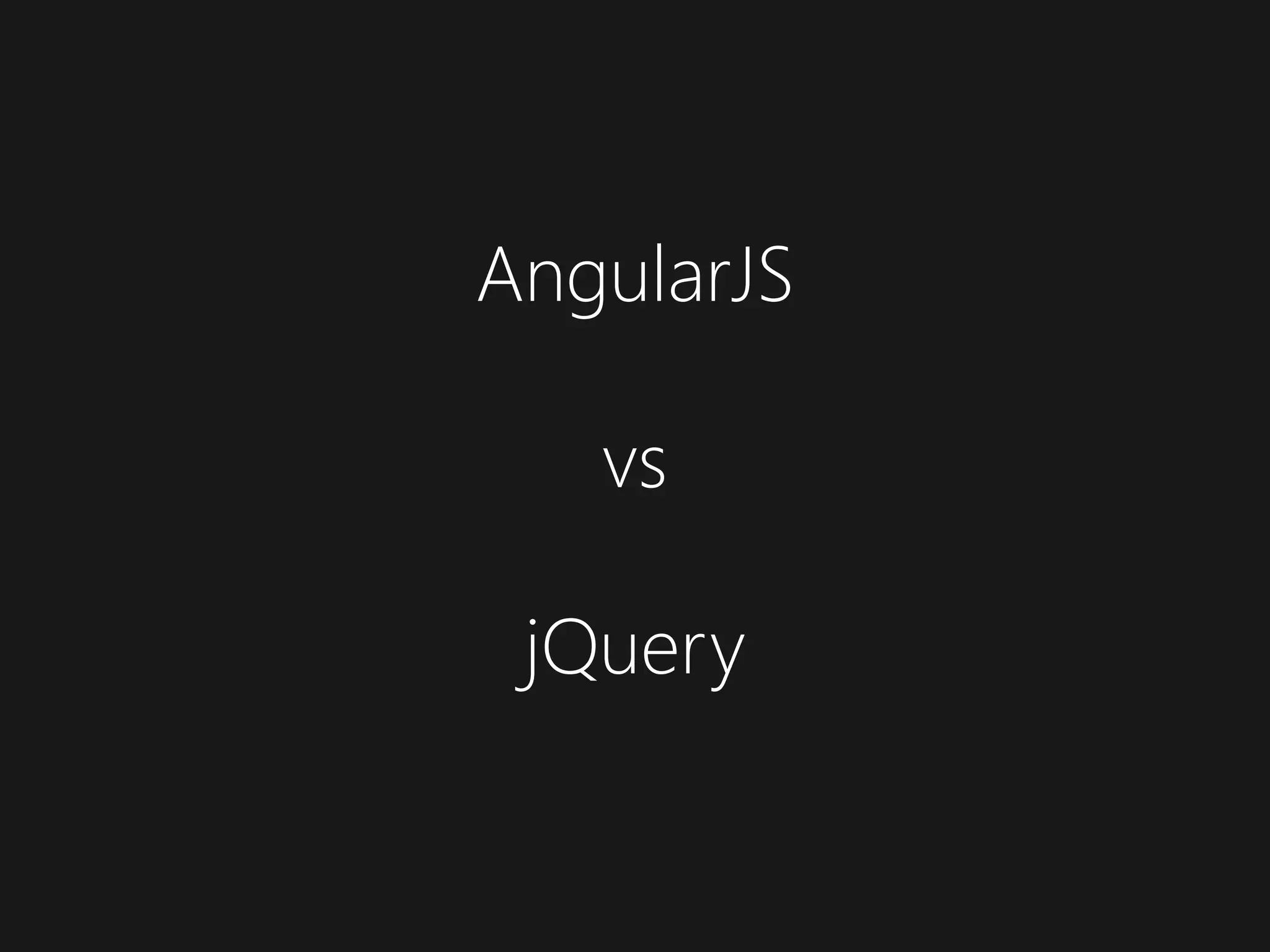 AngularJS vs jQuery