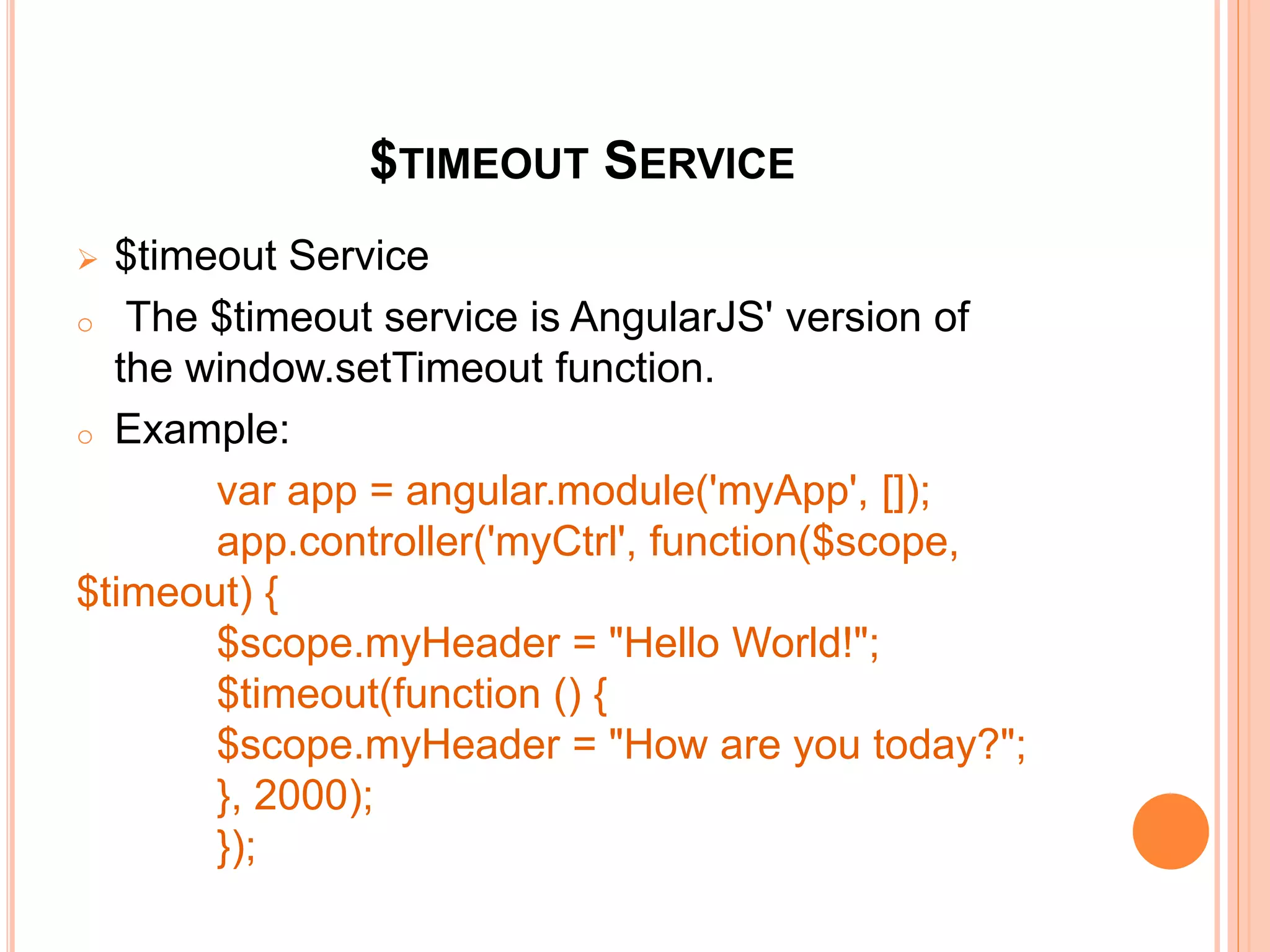ANGULARJS SCOPE
 The scope is the binding part between the HTML (view)
and the JavaScript (controller).
 Example:
<div ng-app="myApp" ng-
controller="myCtrl">
<h1>{{carname}}</h1>
</div>
<script>
var app = angular.module('myApp', []);
app.controller('myCtrl', function($scope) {
$scope.carname = "Volvo";
});
</script>
<div ng-app="myApp" ng-controller="myCtrl">
<h1>{{carname}}</h1>
</div>
<script>
var app = angular.module('myApp', []);
app.controller('myCtrl', function($scope) {
$scope.carname = "Volvo";
});
</script>
 