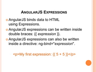 <TABLE NG-CONTROLLER="MYCTRL" BORDER="1">
<TR NG-REPEAT="(X, Y) IN MYOBJ">
<TD>{{X}}</TD>
<TD>{{Y}}</TD>
</TR>
</TABLE>
<SCRIPT>
VAR APP = ANGULAR.MODULE("MYAPP", []);
APP.CONTROLLER("MYCTRL", FUNCTION($SCOPE) {
$SCOPE.MYOBJ = {
"NAME" : "ALFREDS FUTTERKISTE",
"COUNTRY" : "GERMANY",
"CITY" : "BERLIN"
}
});
</SCRIPT>
 
