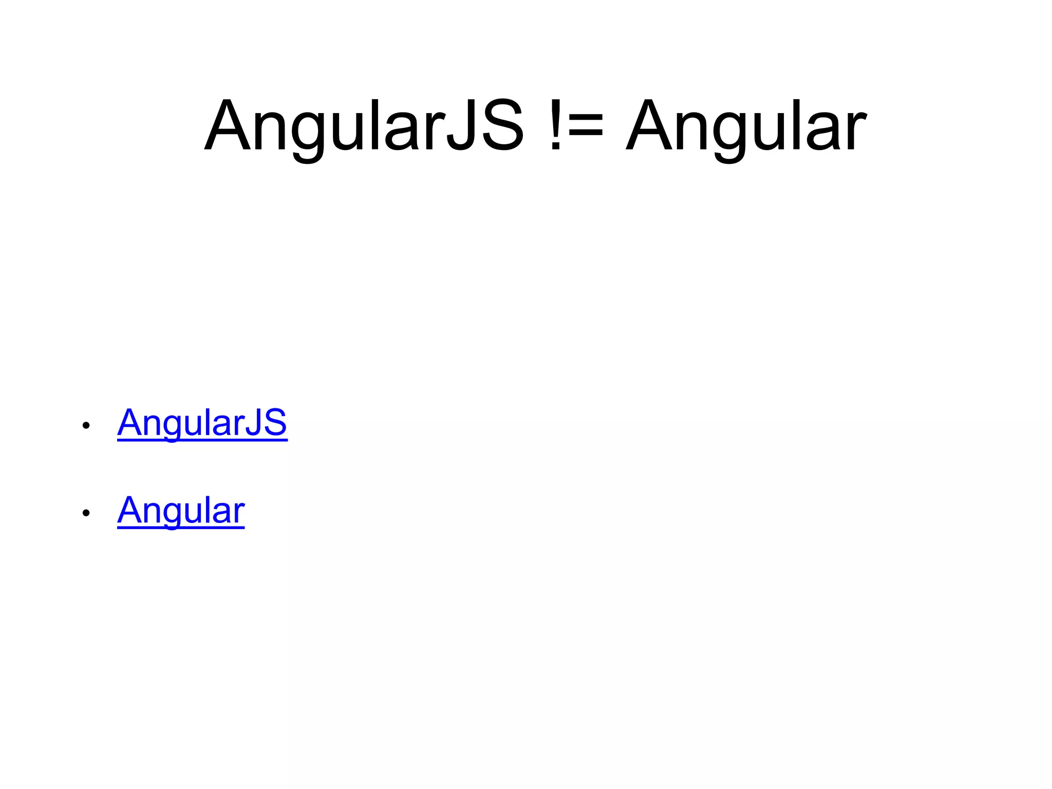 AngularJS != Angular • AngularJS • Angular 