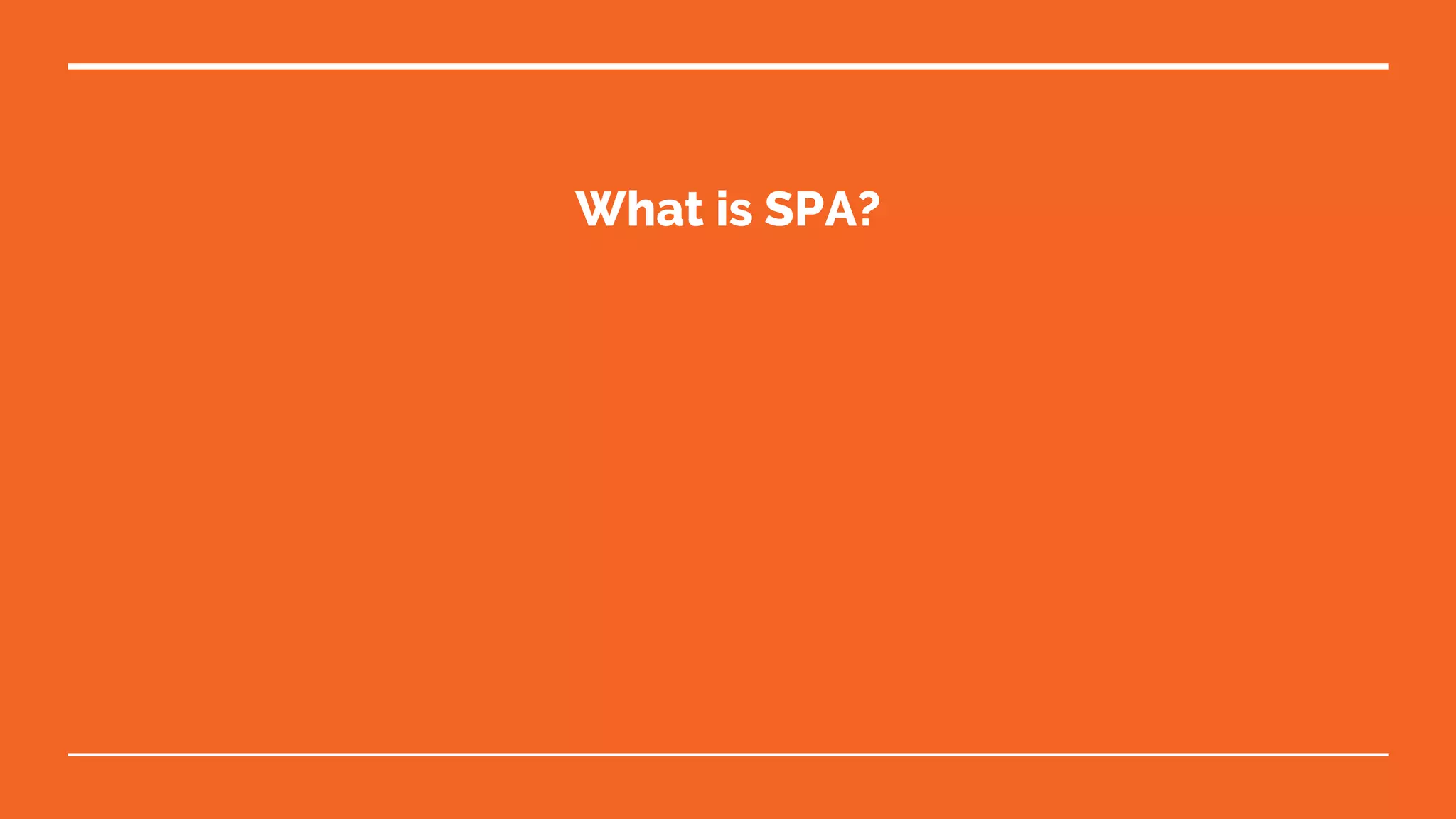 What is SPA?
 