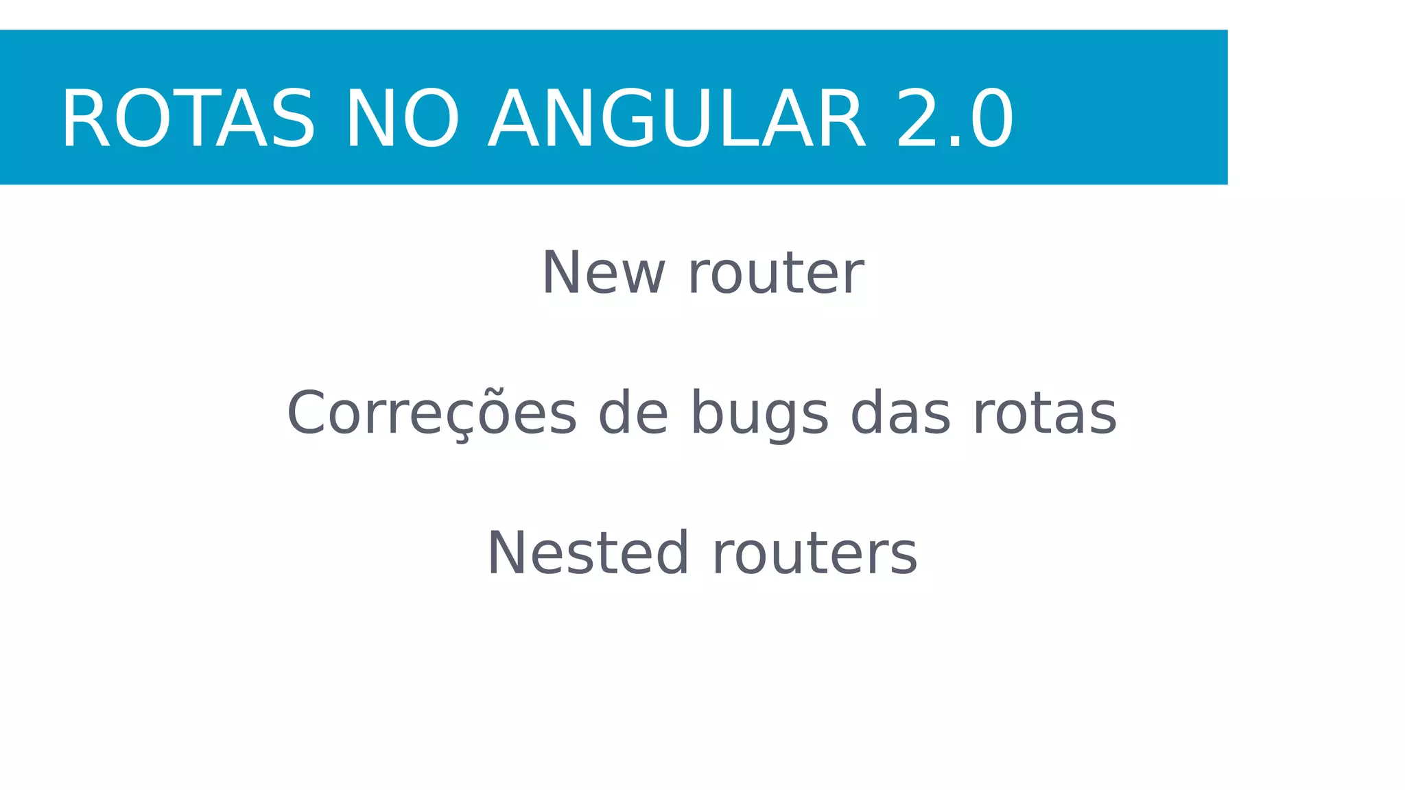 Performance
Injeção de dependência
Facilidade para alterar comportamentos dos
bindings
Aprender a sintaxe “like AngularJS”
 