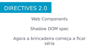 Removendo dependências externas para
manipulações do DOM
* jQuery/jQlite/etc
MANIPULAÇÃO DE DOM
 