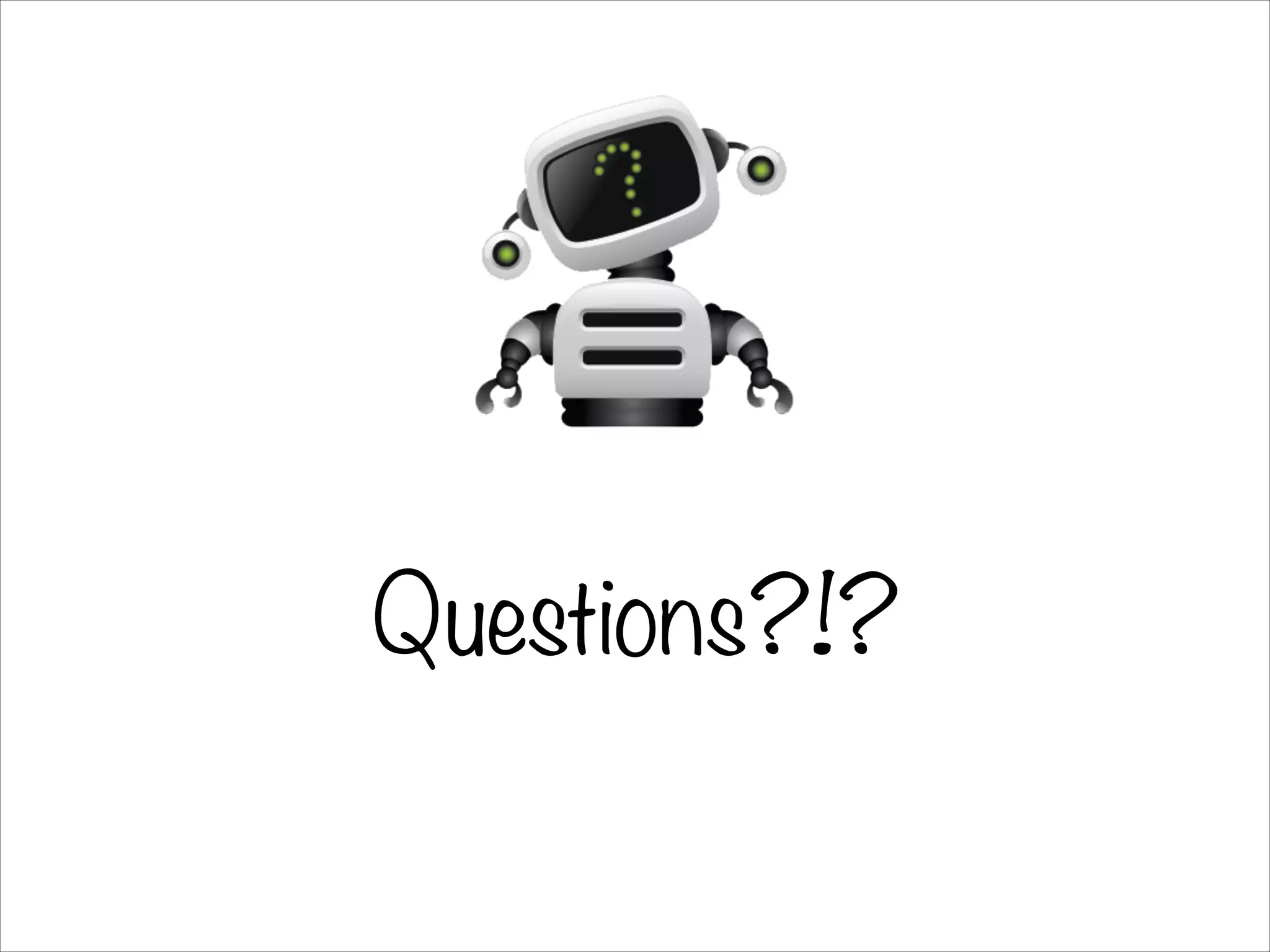 Questions?!?
 