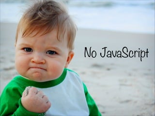 No JavaScript
 