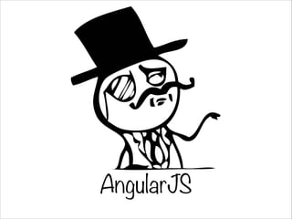 AngularJS
 