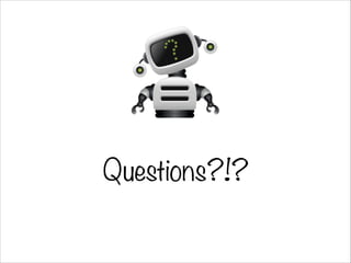 Questions?!?
 