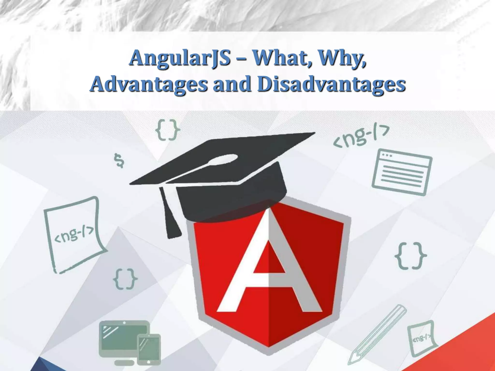 AngularJS – What, Why, Advantages and Disadvantages | PPTX | Web ...