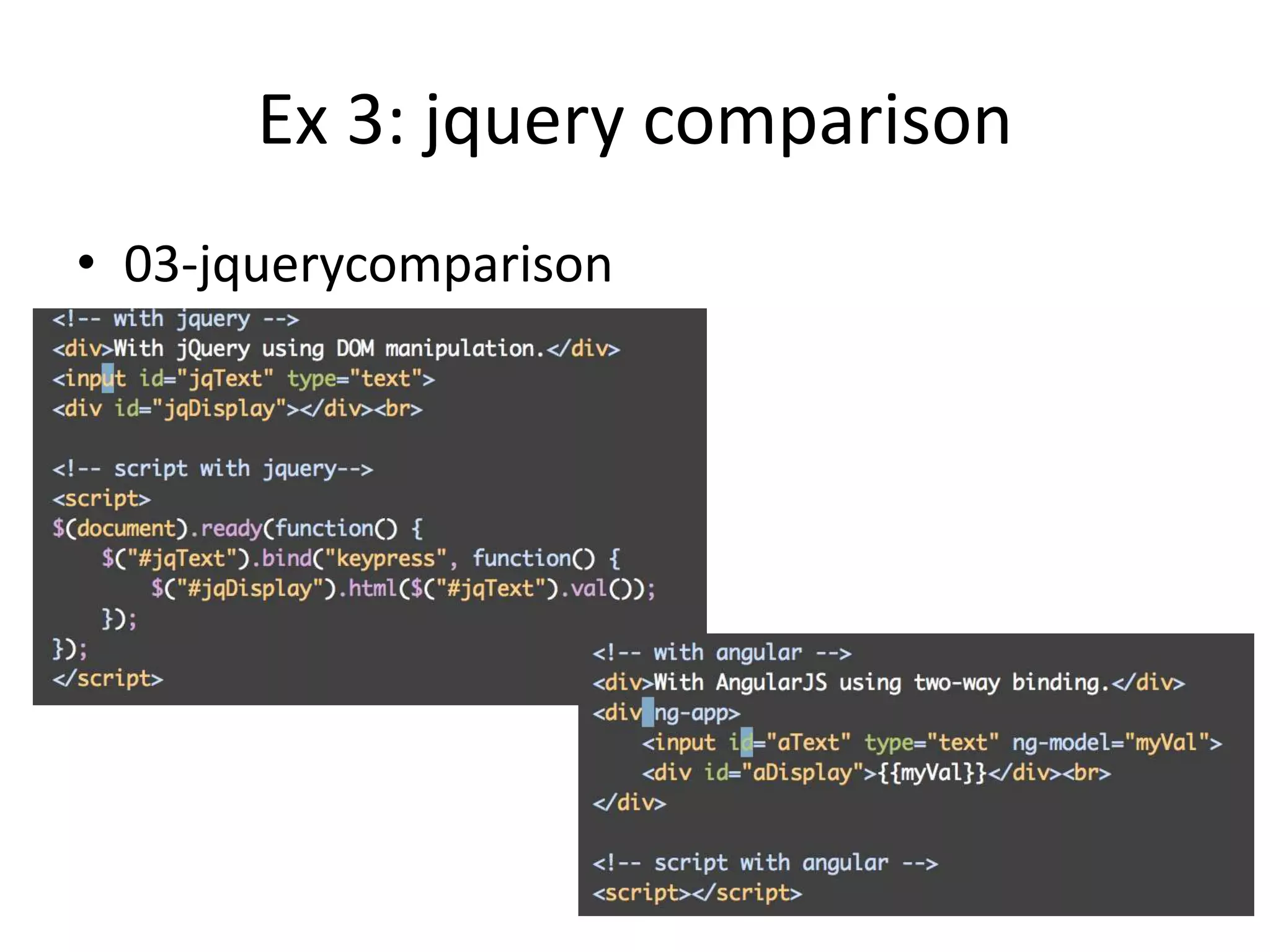 Ex 3: jquery comparison
• 03-jquerycomparison

 