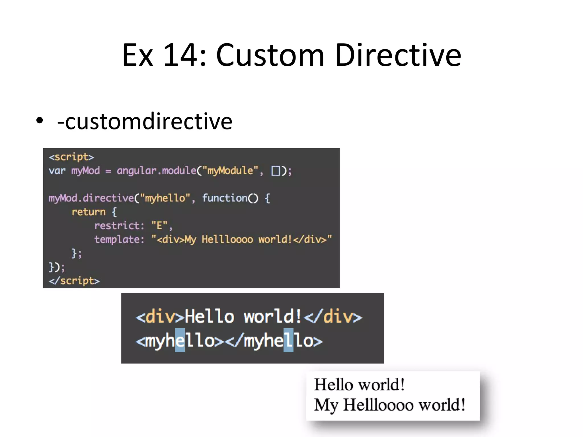 Ex 14: Custom Directive
• -customdirective

 