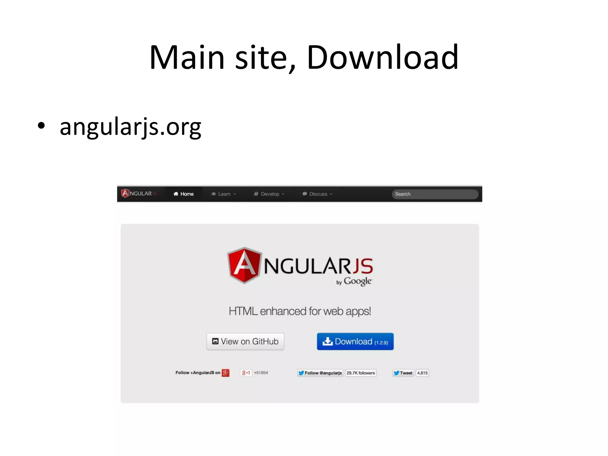 Main site, Download
• angularjs.org

 