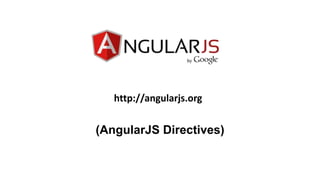 http://angularjs.org
(AngularJS Directives)
 