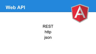 Web API

REST
http
json

 