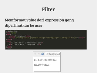 Filter
Memformat value dari expression yang
diperlihatkan ke user
 