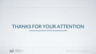 THANKS FOR YOUR ATTENTION
Leave your questions on the comments section
 
