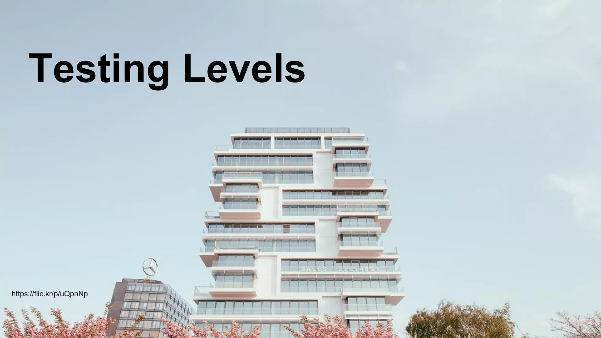 Testing Levels
https://flic.kr/p/uQpnNp