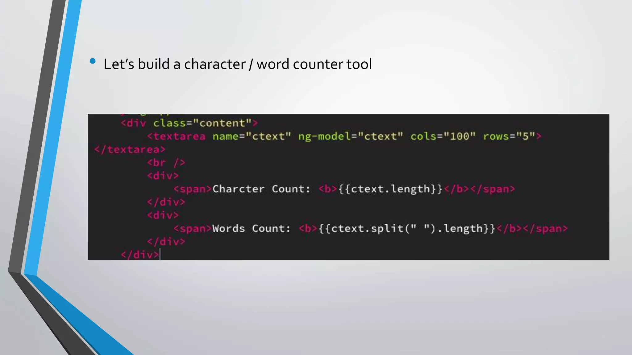 • Let’s build a character / word counter tool 