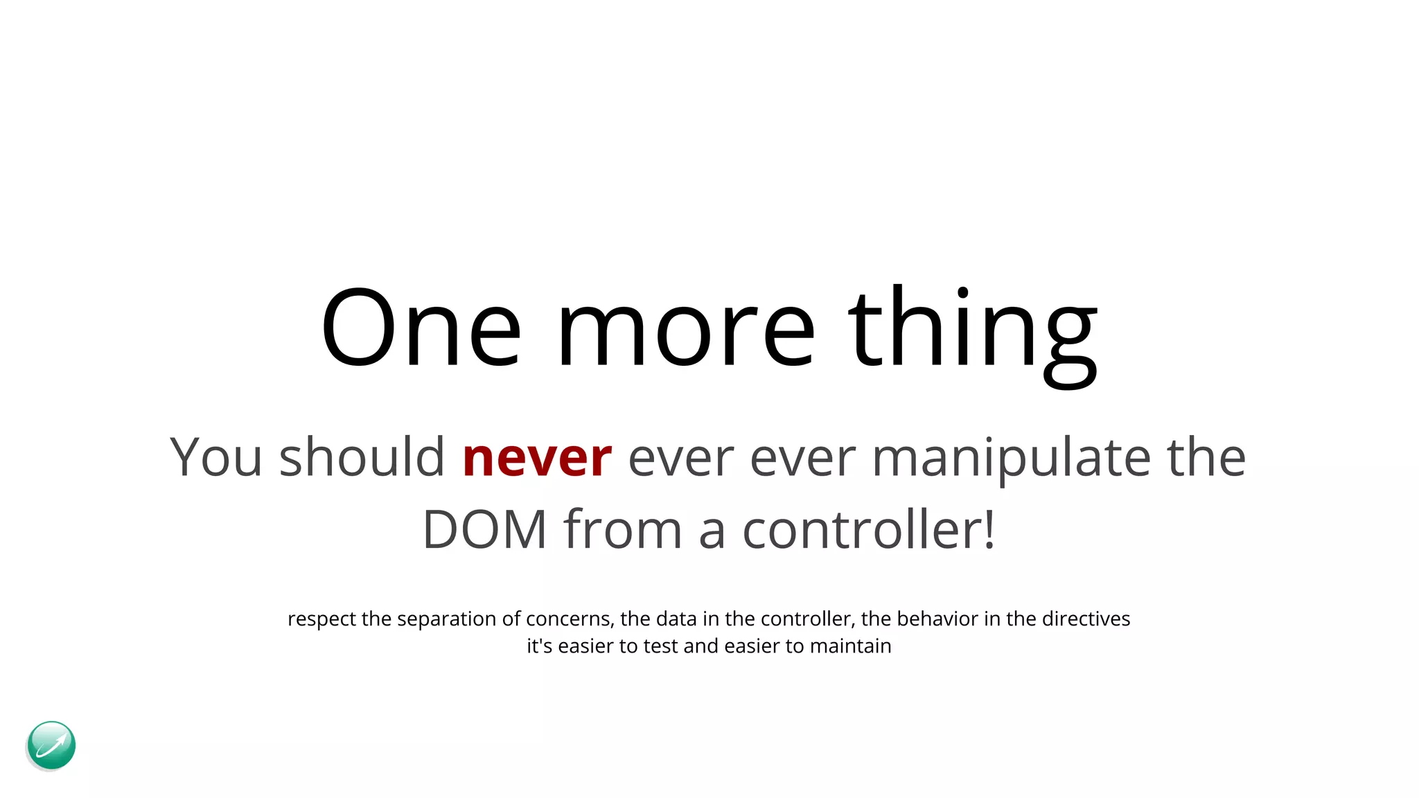 One more thing You should never ever ever manipulate the DOM from a controller! respect the separation of concerns, the data in the controller, the behavior in the directives it's easier to test and easier to maintain 