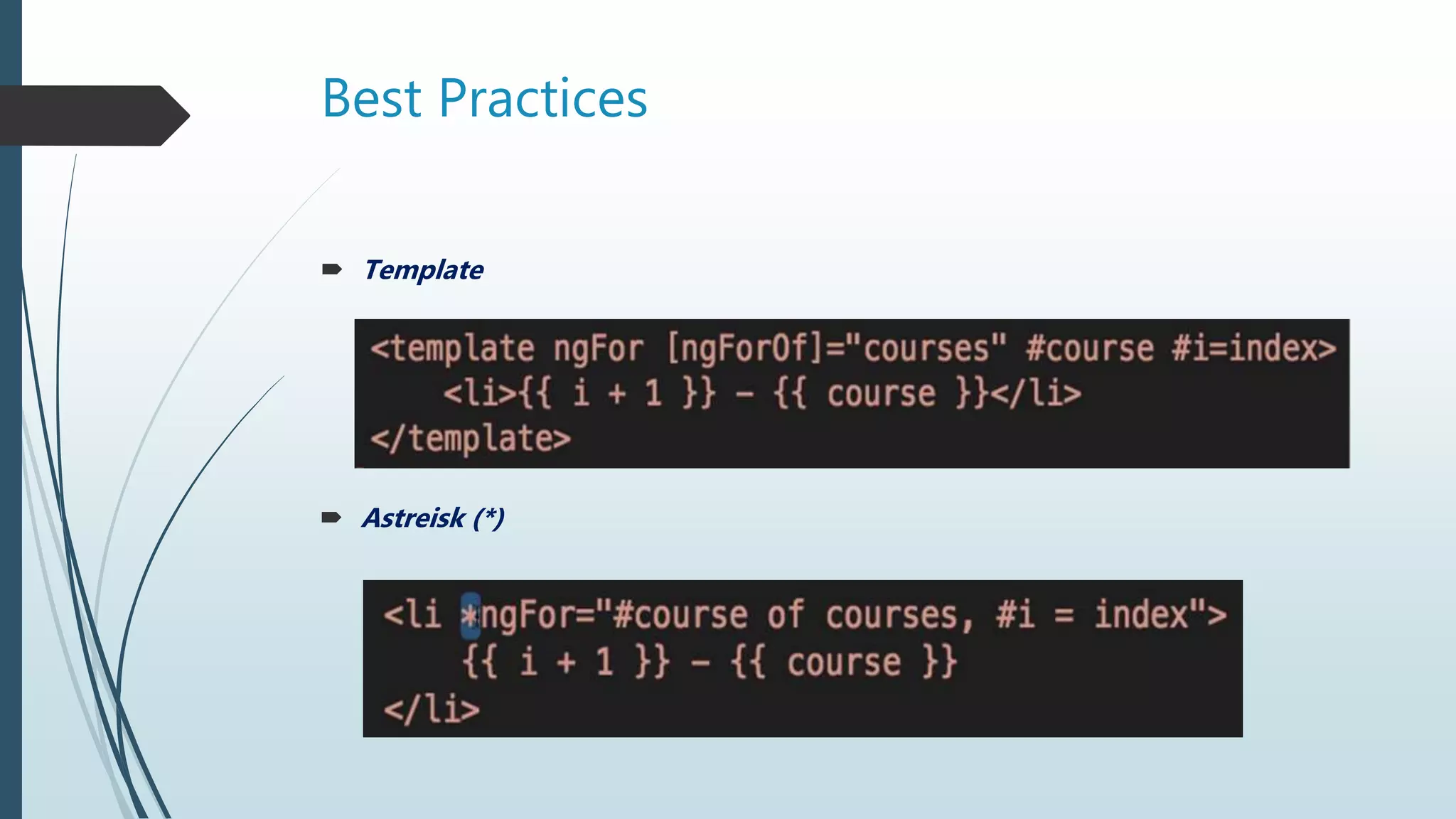 Best Practices
 Template
 Astreisk (*)
 