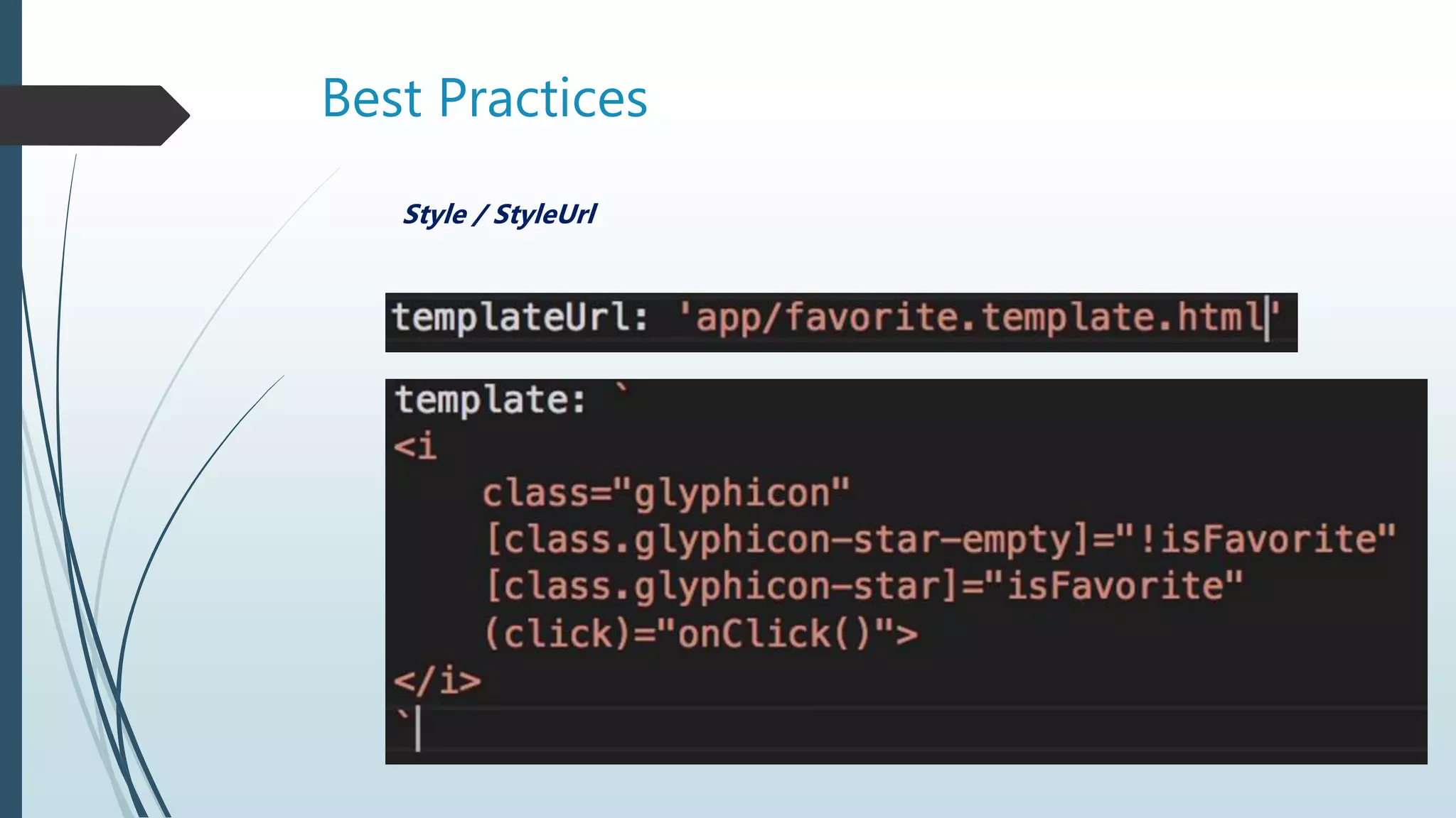 Best Practices
Style / StyleUrl
 