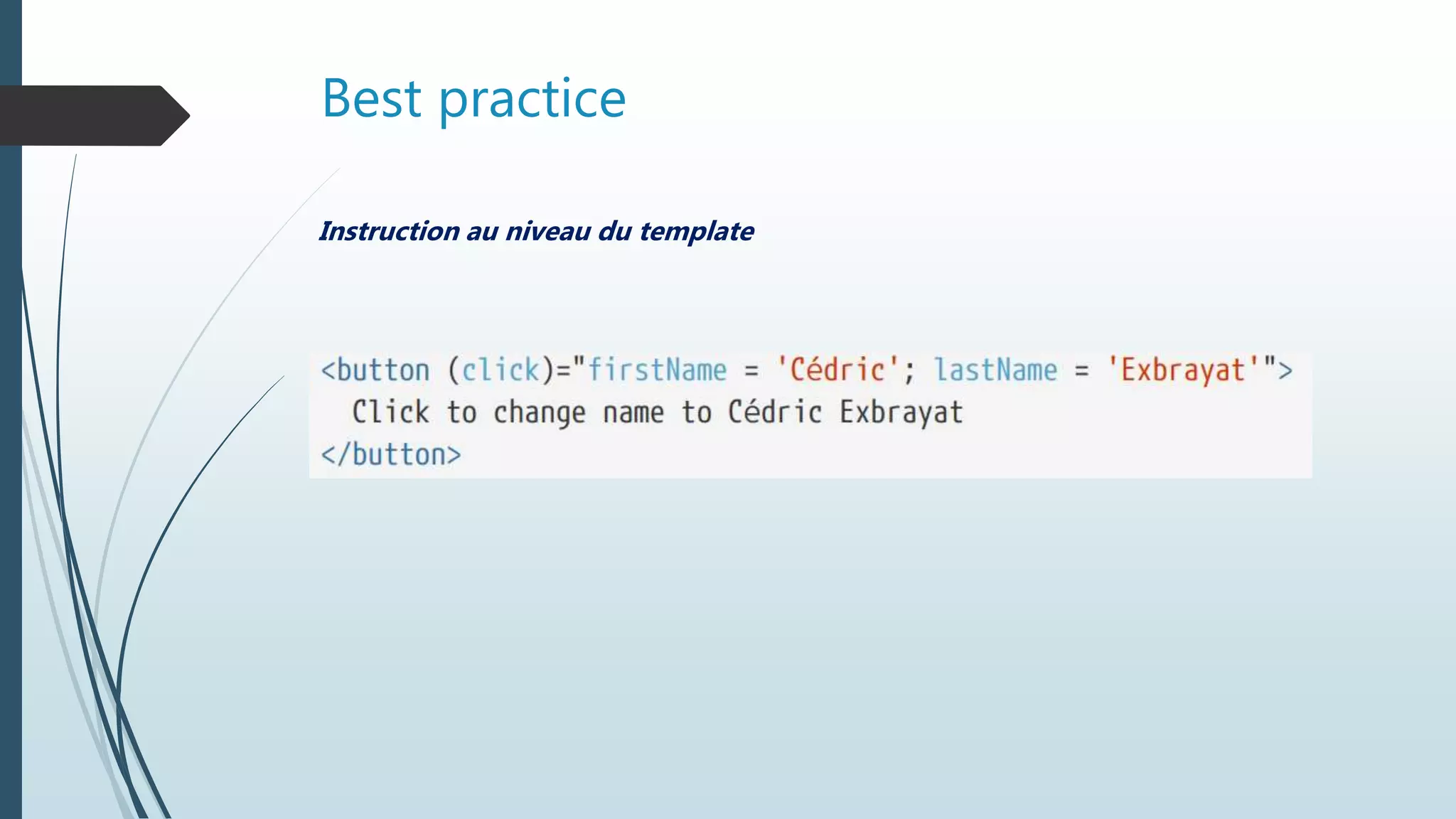 Best practice
Instruction au niveau du template
 