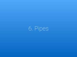 6. Pipes
 