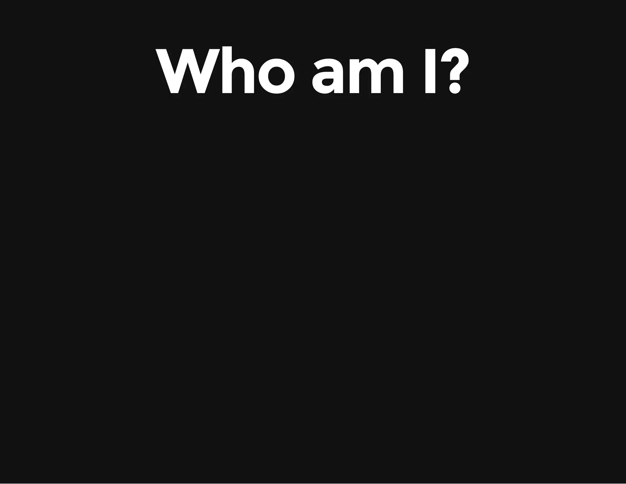 Who am I? 