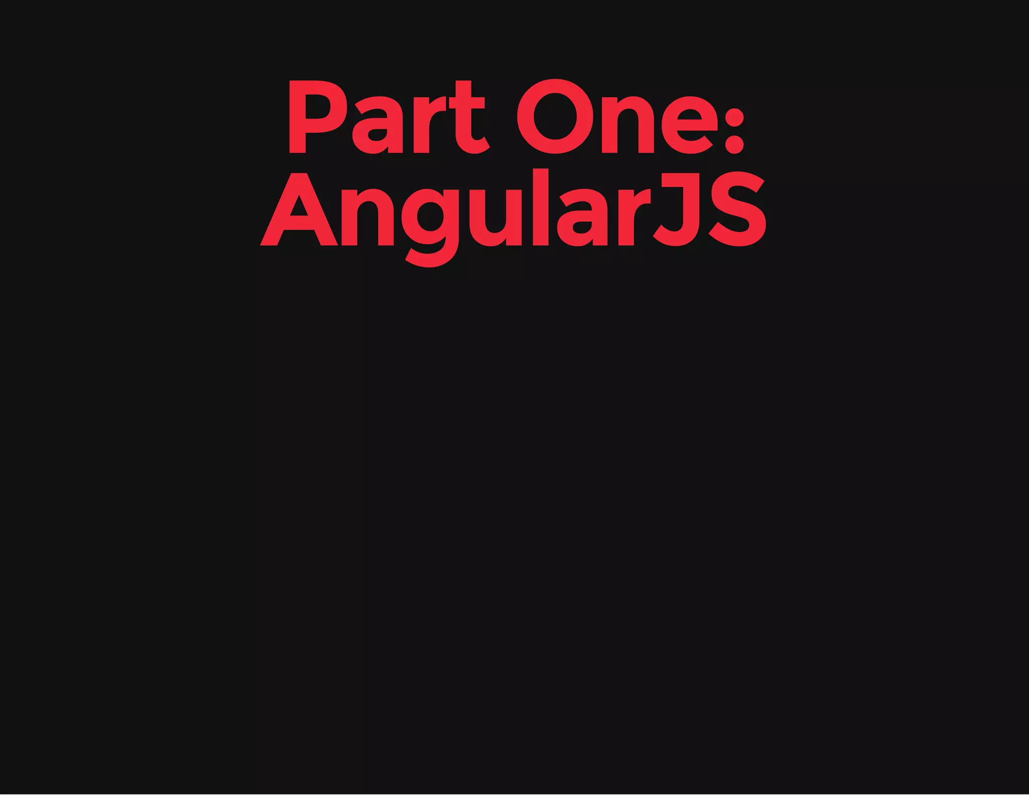 Part One: AngularJS 