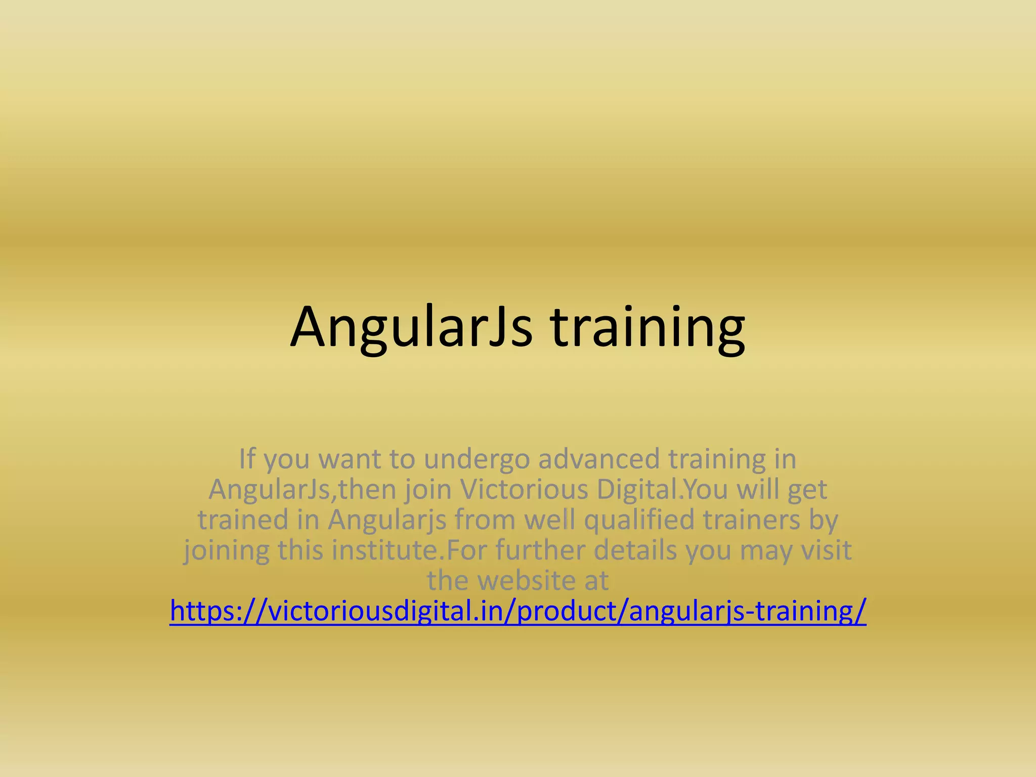 AngularJs training
If you want to undergo advanced training in
AngularJs,then join Victorious Digital.You will get
trained in Angularjs from well qualified trainers by
joining this institute.For further details you may visit
the website at
https://victoriousdigital.in/product/angularjs-training/
 