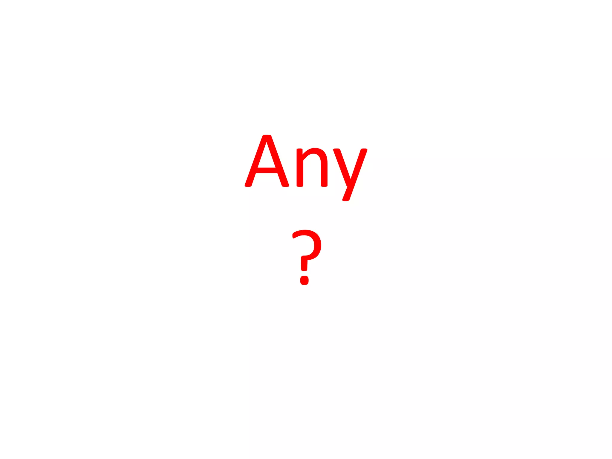 Any
?
 