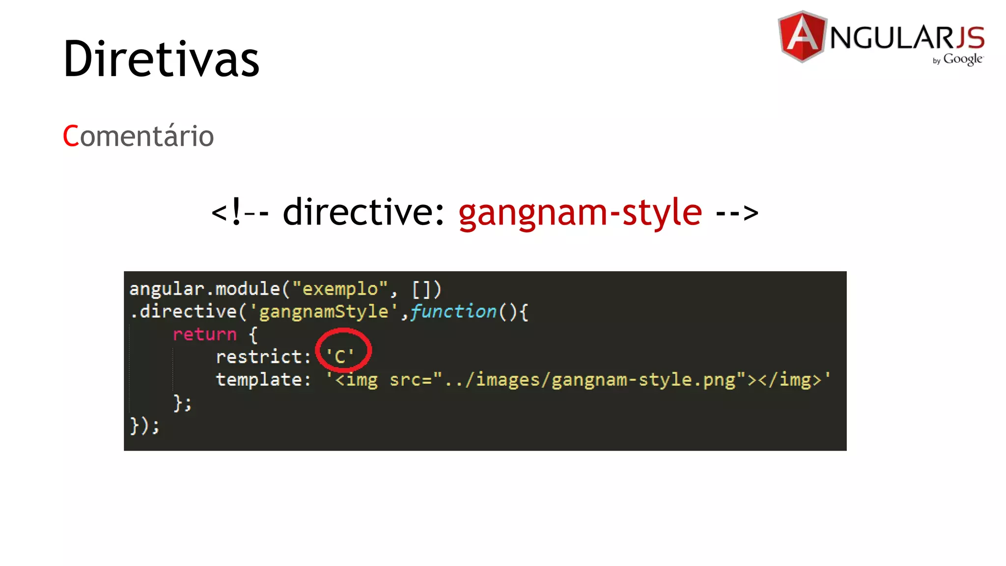 Diretivas
Comentário
<!–- directive: gangnam-style -->