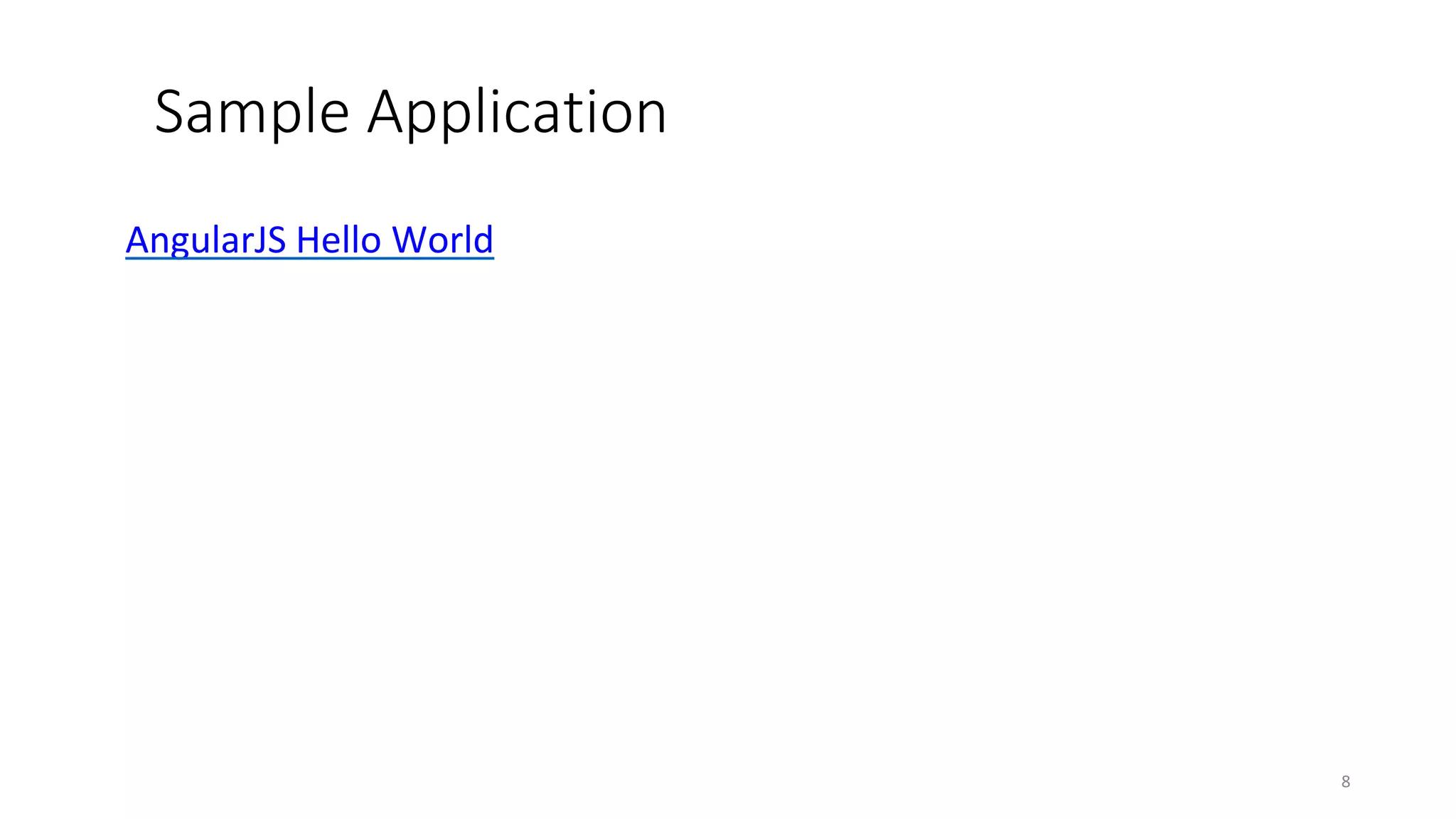 Sample Application
8
AngularJS Hello World
 