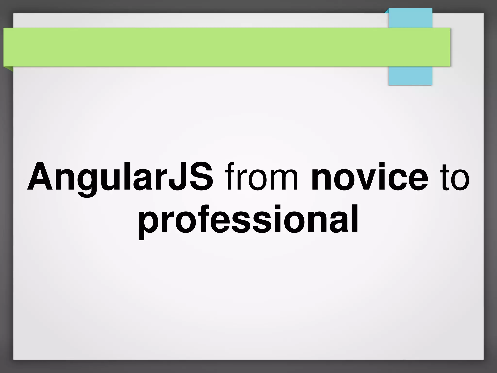 AngularJS from novice to
professional
 