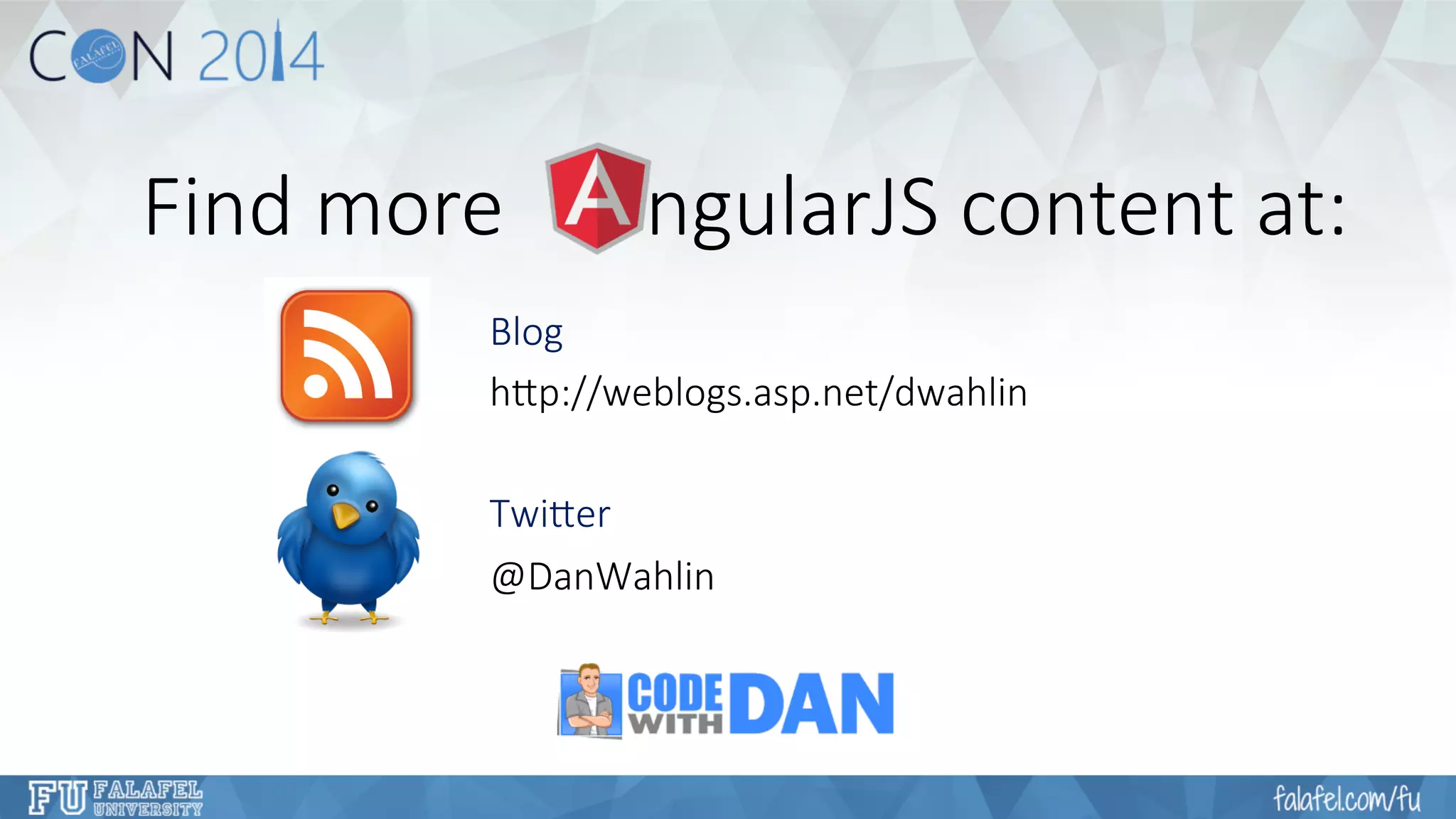 Find more ngularJS content at: 
Blog 
h8p://weblogs.asp.net/dwahlin 
Twi8er 
@DanWahlin 
 