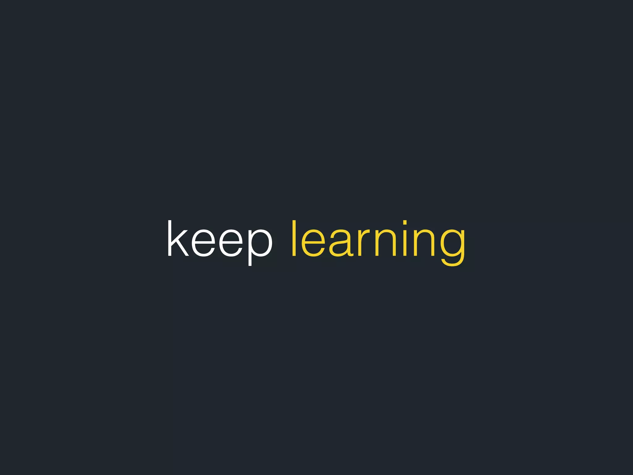 keep learning 