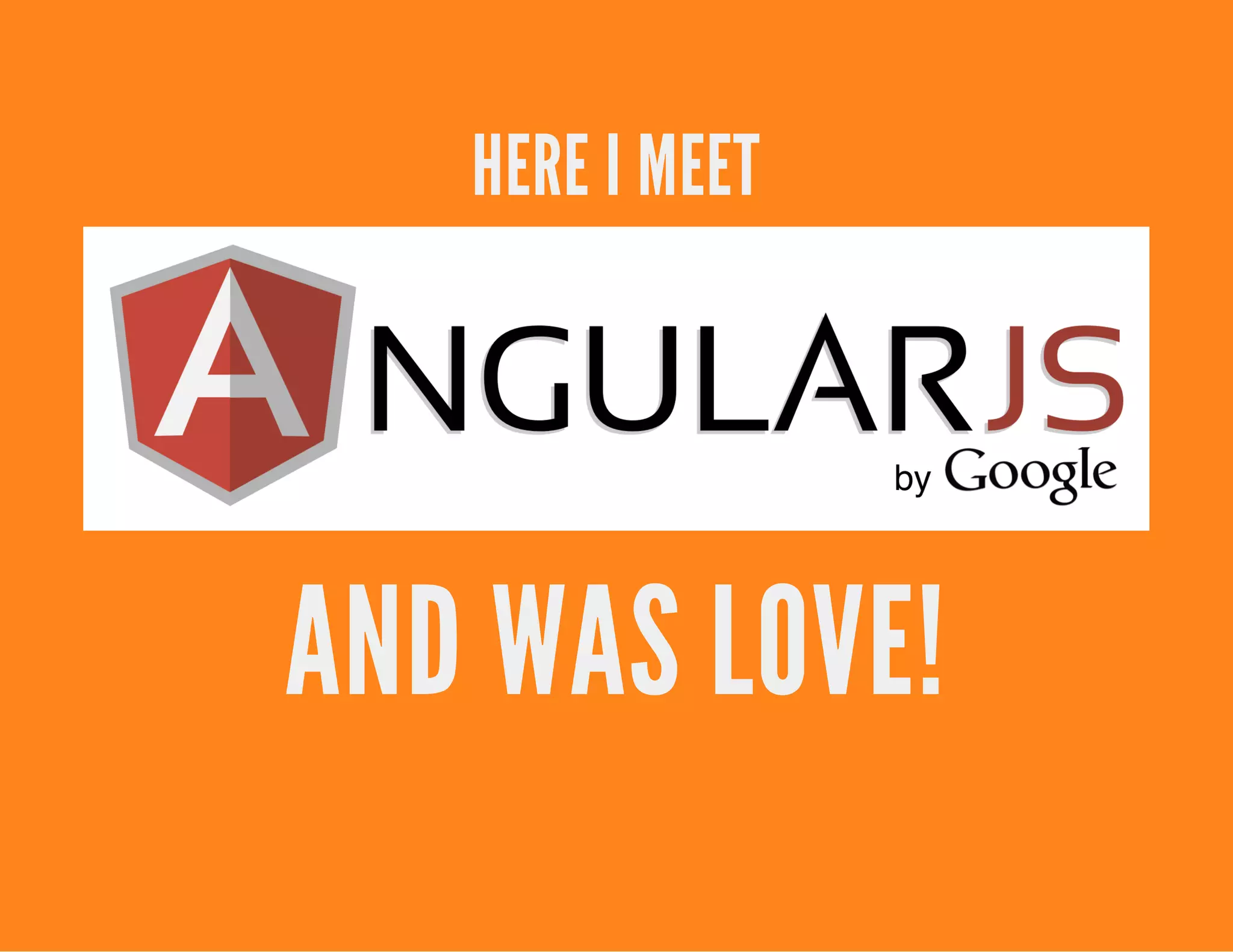 HERE I MEET
AND WAS LOVE!
 