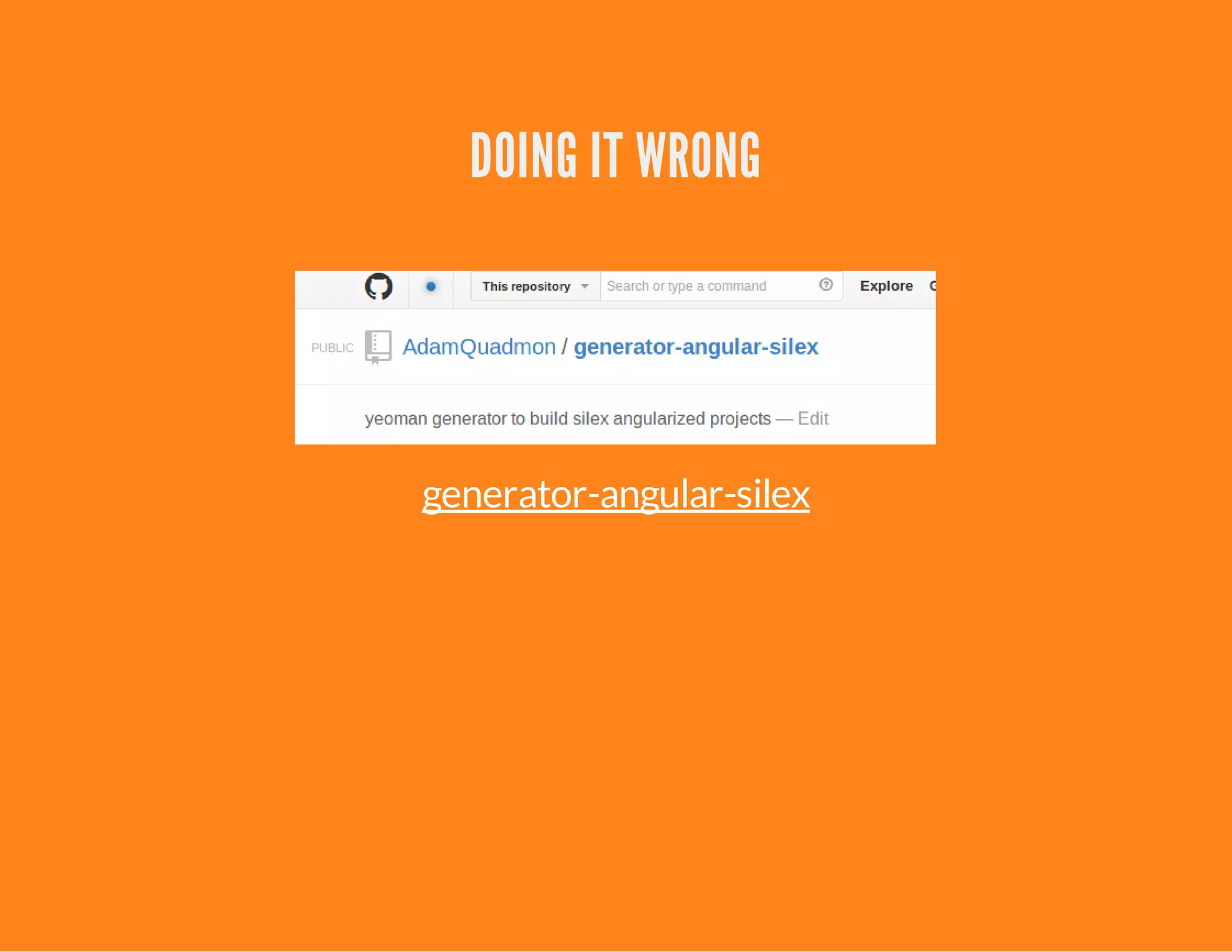 DOING IT WRONG
generator-angular-silex
 