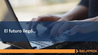 El futuro llegó…
 