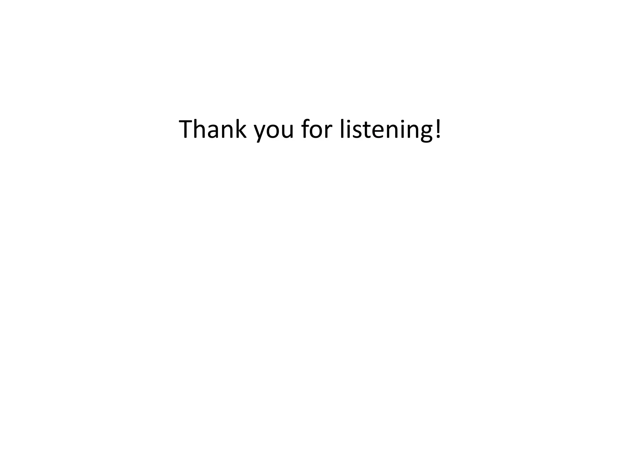 Thank you for listening!
 