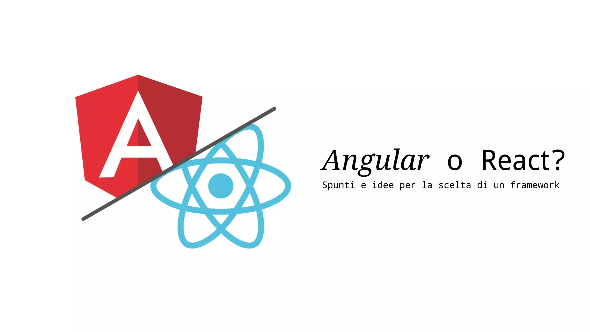 Angular o React? Spunti e idee per la scelta di un framework 