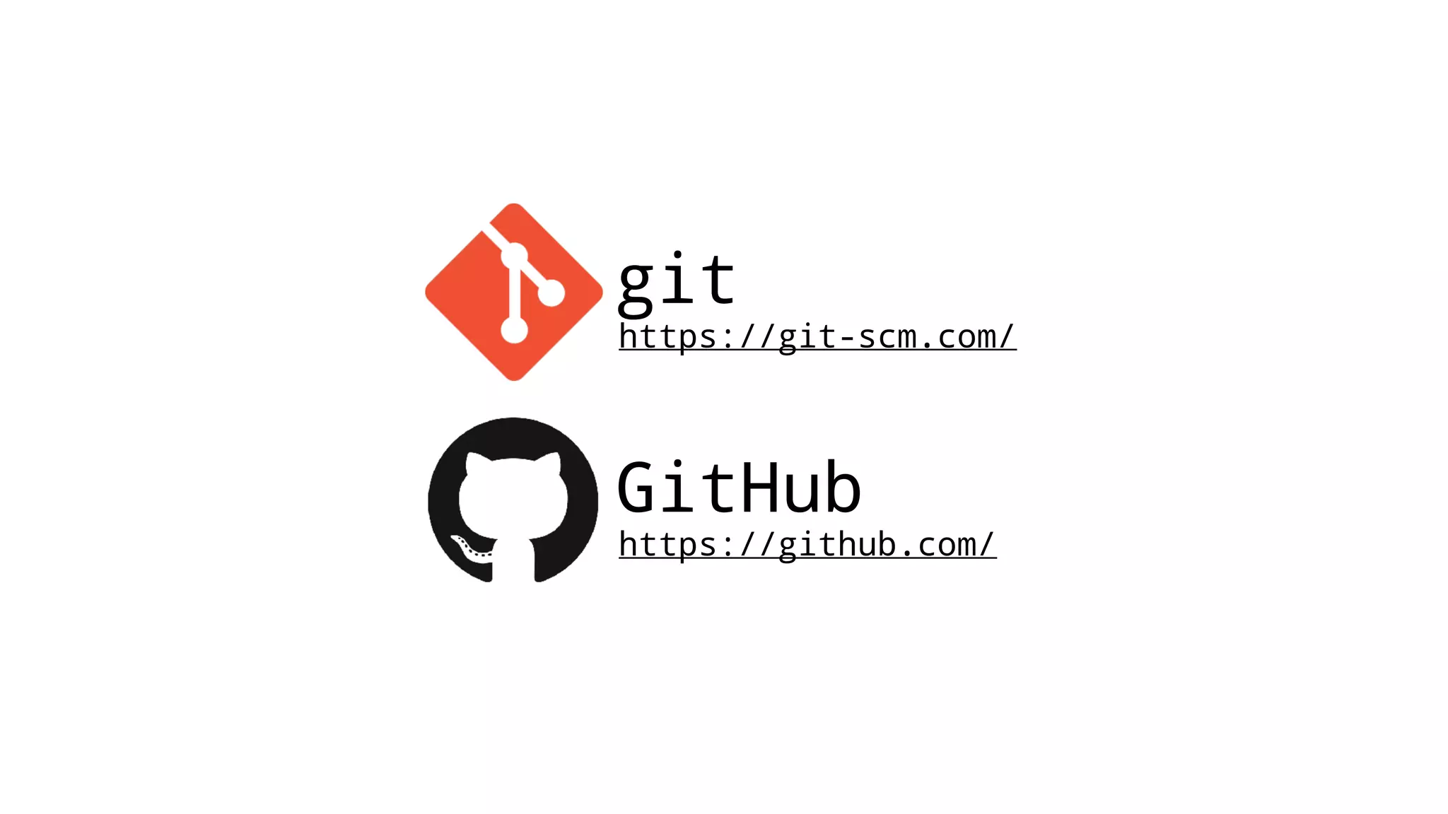 git https://git-scm.com/ GitHub https://github.com/ 