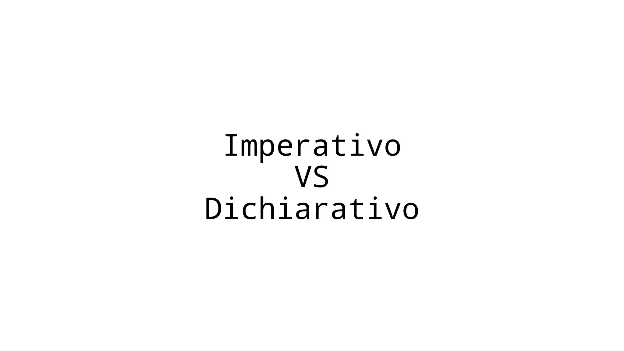 Imperativo VS Dichiarativo 