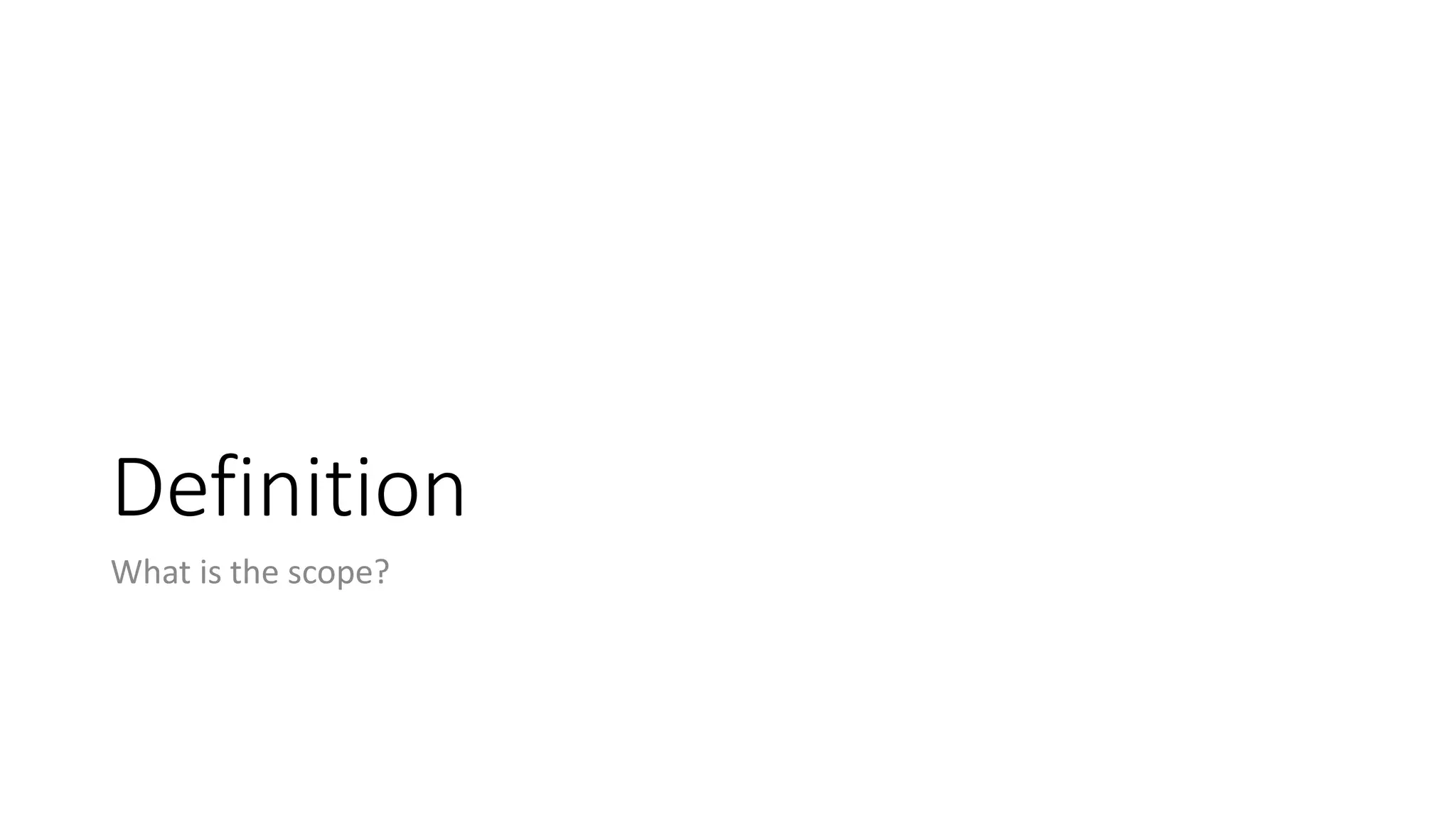 Definition What is the scope? 