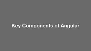 Key Components of Angular
 